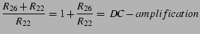 $\displaystyle \frac{R_{26}+R_{22}}{R_{22}}=1+\frac{R_{26}}{R_{22}}=\; DC-amplification$